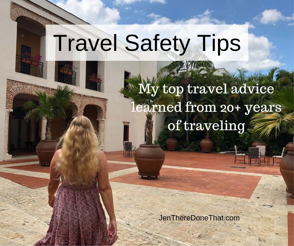 Travel Safety Tops from JenThereDoneThat. My top travel advice learned from 20+ years of traveling as a solo female traveler, couples, and group travel.